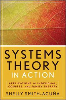 Digital Systems Theory in Action: Applications to Individual, Couple, and Family Therapy: Applications to Individual, Couple, and Family Therapy Book