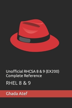 Unofficial RHCSA 8 & 9 (EX200) Complete Reference: Rhel 8 & 9