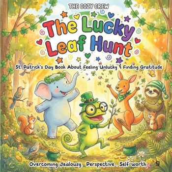 St. Patrick’s Day Book About Feeling Unlucky & Finding Gratitude: A Cozy Preschool Social Skills Story About Jealousy, Disappointment, and Big ... Emotional Learning Books for Kids Ages 3-6)