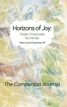 Hardcover Horizons of Joy: Poetic Thresholds for Winter - The Companion Journal Book