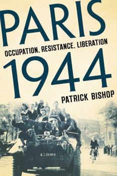 Hardcover Paris 1944: Occupation, Resistance, Liberation: A Social History Book