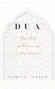 Paperback Dua: The Art of Believing in the Unseen Book