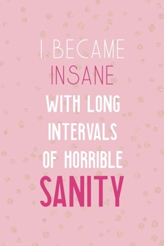 I Became Insane With Long Intervals Of Horrible Sanity: Notebook Journal Composition Blank Lined Diary Notepad 120 Pages Paperback Pink And Golden Sanity