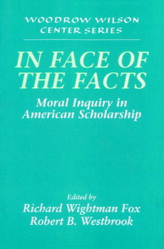 Paperback In Face of the Facts: Moral Inquiry in American Scholarship Book