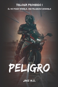 PELIGRO: Libro 1 (Serie Prohibido) (Spanish Edition) - Book #1 of the Prohibido