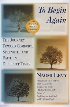 Paperback To Begin Again: The Journey Toward Comfort, Strength, and Faith in Difficult Times Book