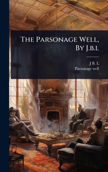 Hardcover The Parsonage Well, By J.b.l Book