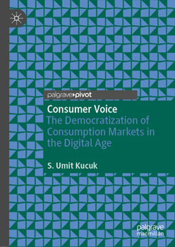 Hardcover Consumer Voice: The Democratization of Consumption Markets in the Digital Age Book