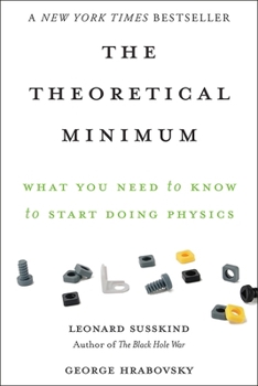 The Theoretical Minimum: What You Need to Know to Start Doing Physics