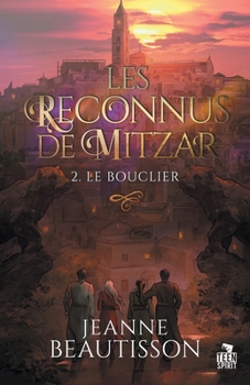Le bouclier: Les reconnus de Mitzar, T2 (French Edition) - Book #2 of the Les Reconnus de Mitzar