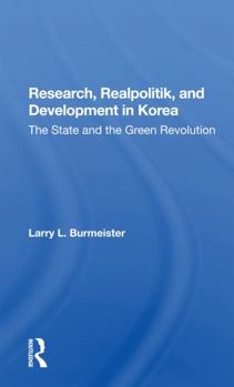 Paperback Research, Realpolitik, and Development in Korea: The State and the Green Revolution Book