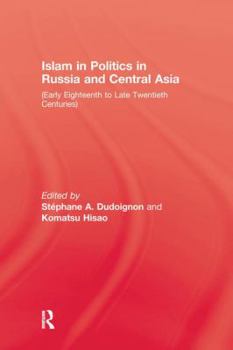 Paperback Islam in Politics in Russia and Central Asia: Early Eighteenth to Late Twentieth Centuries Book