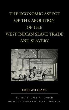 Hardcover The Economic Aspect of the Abolition of the West Indian Slave Trade and Slavery Book