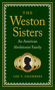 The Weston Sisters: An American Abolitionist Family