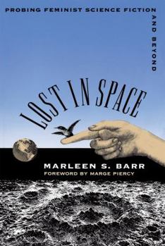 Paperback Lost in Space: Probing Feminist Science Fiction and Beyond Book