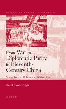 Hardcover From War to Diplomatic Parity in Eleventh-Century China: Sung's Foreign Relations with Kitan Liao Book