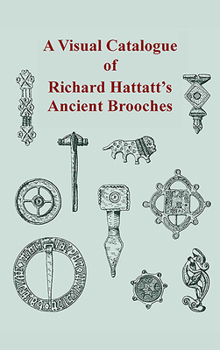 Paperback A Visual Catalogue of Richard Hattatt's Ancient Brooches Book
