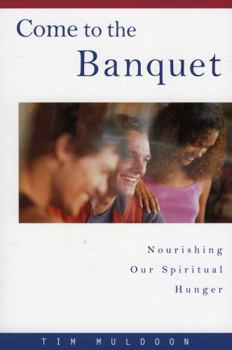 Paperback Come to the Banquet: Nourishing Our Spiritual Hunger Book