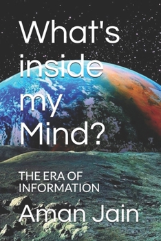 Paperback What's inside my Mind?: The Era of Information Book