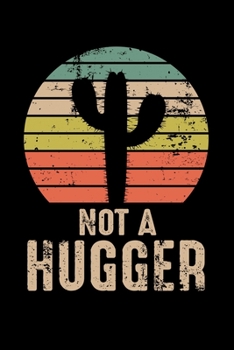 NOT A HUGGER: A Journal, Notepad, or Diary to write down your thoughts. - 120 Page - 6x9 - College Ruled Journal - Writing Book, Personal Writing Space, Doodle, Note, Sketchpad