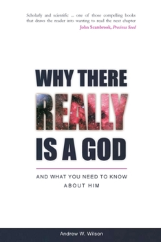 Paperback Why there Really is a God: and What you Need to Know about Him Book