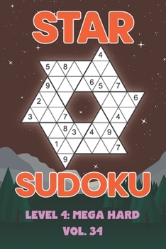Paperback Star Sudoku Level 4: Mega Hard Vol. 34: Play Star Sudoku Hoshi With Solutions Star Shape Grid Hard Level Volumes 1-40 Sudoku Variation Travel Friendly Book