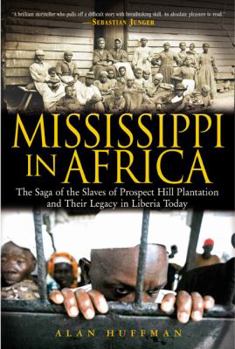 Hardcover Mississippi in Africa: The Saga of the Slaves of Prospect Hill Plantation and Their Legacy in Liberia Today Book