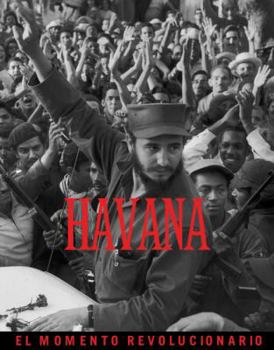 Hardcover La Habana: El Momento Revolucionario = Havana [Spanish] Book
