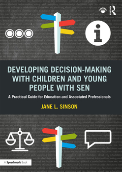 Paperback Developing Decision-making with Children and Young People with SEN: A Practical Guide For Education and Associated Professionals Book
