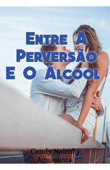 Paperback Entre A Perversão E O Álcool [Portuguese] Book