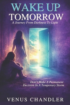 Paperback Wake Up Tomorrow: A Journey From Darkness To Light Book