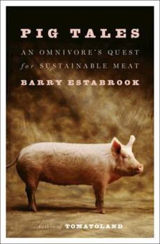 Hardcover Pig Tales: An Omnivore's Quest for Sustainable Meat Book