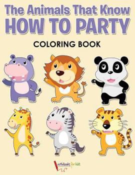 Paperback The Animals That Know How to Party Coloring Book