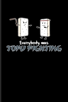 Everybody Was Tofu Fighting: Funny Karate Fighting Undated Planner | Weekly & Monthly No Year Pocket Calendar | Medium 6x9 Softcover | For Martial Arts & Asian Fans