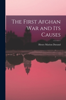 Paperback The First Afghan War and Its Causes Book