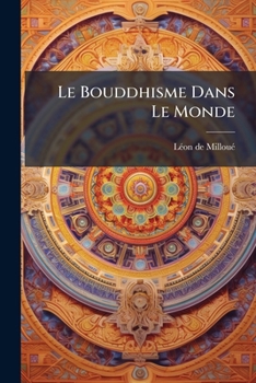 Paperback Le Bouddhisme Dans Le Monde: Origine, Dogmes, Histoire... [French] Book