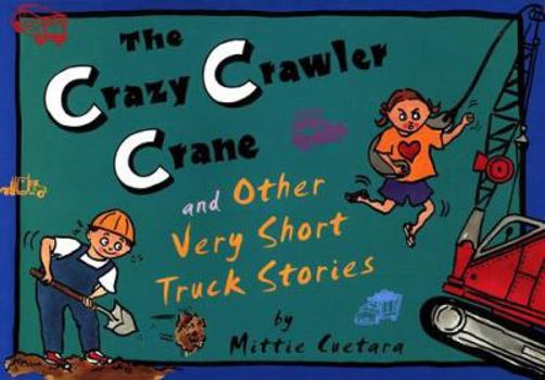 Hardcover The Crazy Crawler Crane and Other Very Short Truck Stories Book