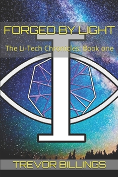 Paperback Forged by Light: The Li-Tech Chronicles: Book 1 Book