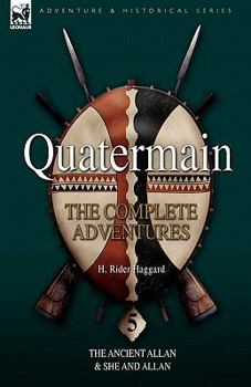 Paperback Quatermain: the Complete Adventures 5-The Ancient Allan & She and Allan Book