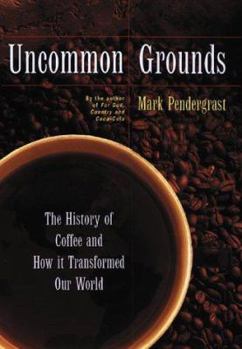 Hardcover Uncommon Grounds: The History of Coffee and How It Transformed Our World Book