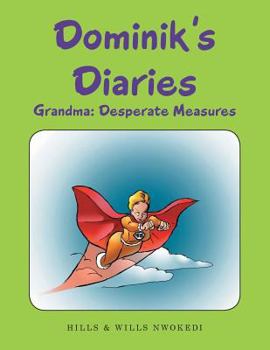 Paperback Dominik's Diaries: Grandma: Desperate Measures Book