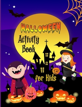 Halloween Activity Book for Kids :: Fun Happy Halloween Activities | For Hours of Play | Counting, Matching game. Coloring pages. Wordsearch. Maze