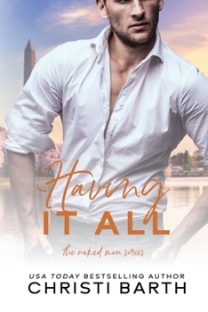Having It All: A Friends To Lovers Novella (The Naked Men Series)