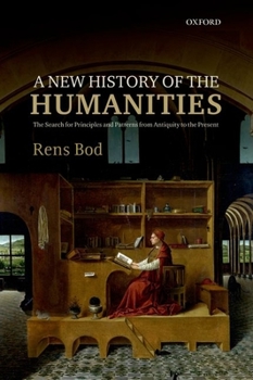 Paperback A New History of the Humanities: The Search for Principles and Patterns from Antiquity to the Present Book