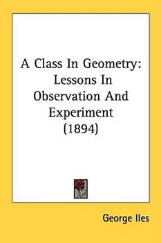 Paperback A Class In Geometry: Lessons In Observation And Experiment (1894) Book