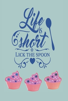 Life is Short Lick The Spoon: 2020 Diary, Planner, Organiser  - Week Per View - with Funny Quote for Foodie