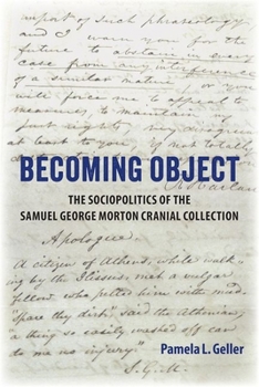 Hardcover Becoming Object: The Sociopolitics of the Samuel George Morton Cranial Collection Book