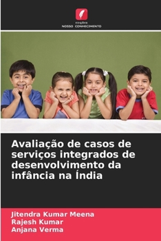 Avaliação de casos de serviços integrados de desenvolvimento da infância na Índia (Portuguese Edition)