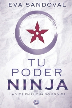 Paperback Tu Poder Ninja: La vida en lucha no es vida [Spanish] Book