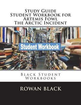 Study Guide Student Workbook for Artemis Fowl the Arctic Incident: Black Student Workbooks